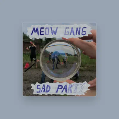 MEOW GANG dinle, müzik videolarını izle, biyografisini oku, tur tarihlerini ve daha fazlasını gör!
