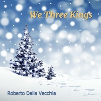 We Three Kings - Single - Roberto Dalla Vecchia
