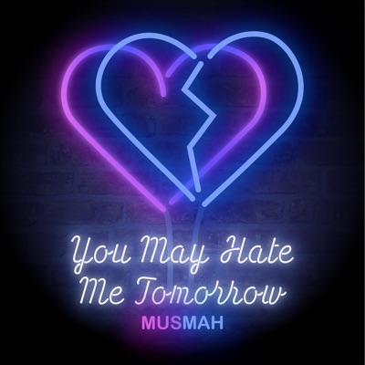 You May Hate Me Tomorrow - Single