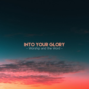 Into Your Glory