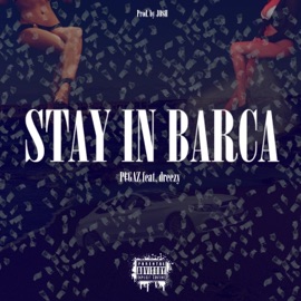 Stay In Barca (feat. Dreezy) PEGAZ