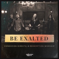 Be Exalted - Single - Conexzion Directa & Redemption Worship