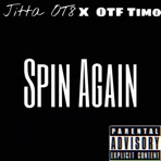 Spin Again (feat. OTF Timo) - Single