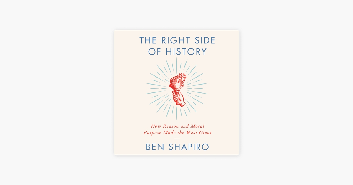 The Right Side of History - Ben Shapiro The Right Side of History - Ben Shapiro