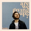 Bosley - Are We Giving up?