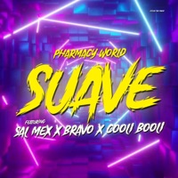 Suave (feat. Sal Mex, Bravo & Cooli Booli) - Single - Pharmacy World
