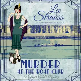 Murder at the Boat Club (A 1920s Cozy Historical Mystery): A Ginger Gold Mystery, Book 9 (Unabridged)
