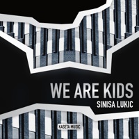 We Are Kids - Single - Sinisa Lukic