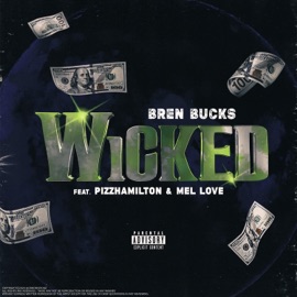 Wicked (feat. PizzHamilton & Mel Love) Bren Bucks