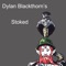 Stoked - Dylan Blackthorn lyrics