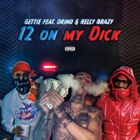 12 on My Dick (feat. Gettie & Relly Brazy) - Single - Drino