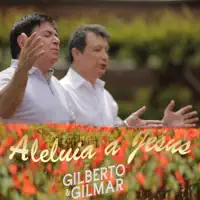 Aleluia a Jesus — Gilberto e Gilmar
