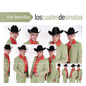 Mis Favoritas: Los Cuates de Sinaloa - Los Cuates de Sinaloa