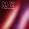Love Me (feat. Dia Michelle) - DJ LBR lyrics
