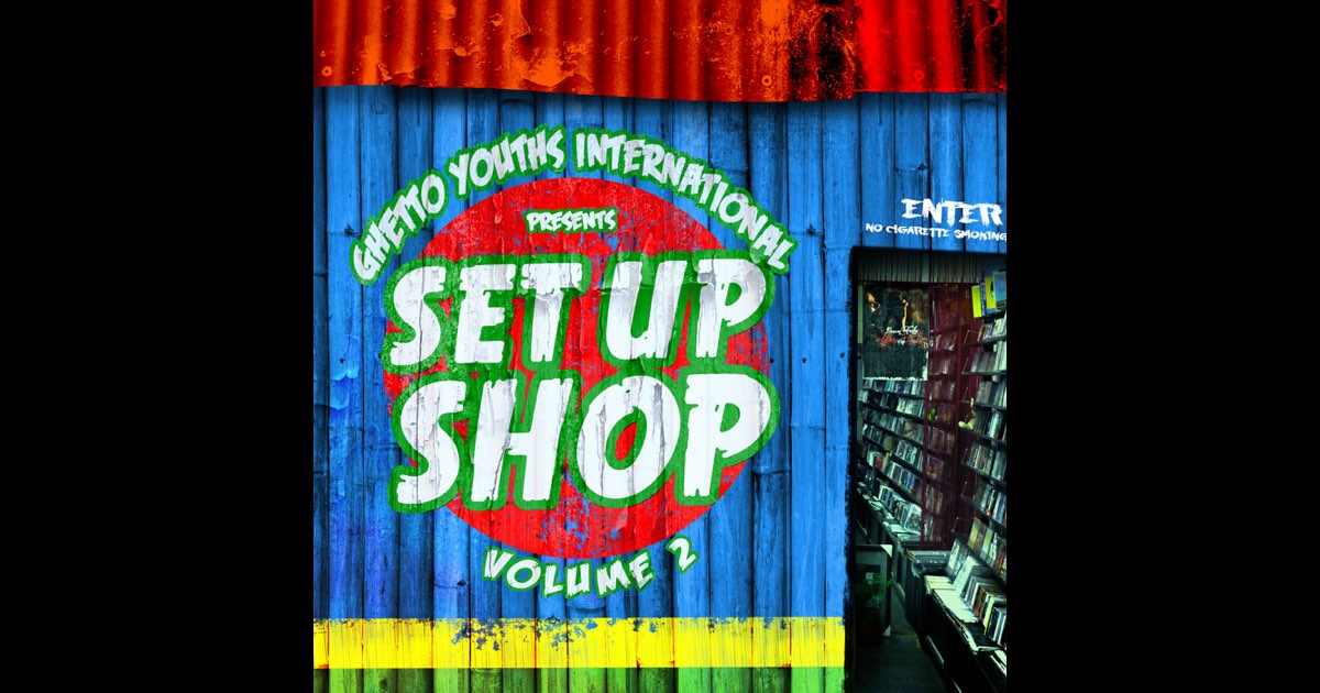 Ghetto Youths International presents Set Up Shop, Vol. 2