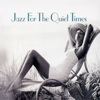 Jazz for the Quiet Times - Verschiedene Interpret:innen