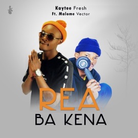 Rea Ba Kena (feat. Malome Vector) Kaytee Fresh