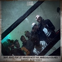 Happy Birthday (feat. Zet Kruger & Nicky Kay & Mabulala IE & Neo) - Single - Skatl Beats