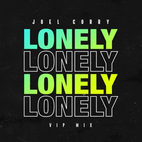 Lonely (VIP Mix) - Single - Joel Corry