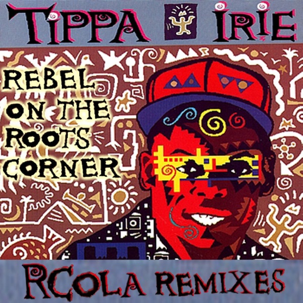Rebel On the Roots Corner (feat. Tippa Irie) - Single