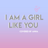 I Am a Girl Like You - Annapantsu