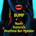 Bump - U.S. to U.K. (feat. Anything but Monday) song reviews