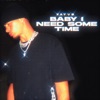 Baby I Need Some Time - Single