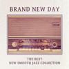 Brand New Day: The Best New Smooth Jazz Collection - Relaxing Jazz Piano Music and Mellow Jazz Café for Deep Relaxation, Piano Chillout Lounge Music - Good Morning Jazz Academy & Edbert Jankowski