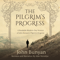 The Pilgrim's Progress: A Readable Modern-Day Version of John Bunyan’s Pilgrim’s Progress: The Pilgrim's Progress Series, Book 1 (Unabridged) - John Bunyan &amp; Alan Vermilye Cover Art