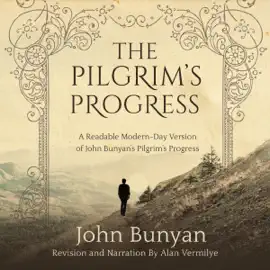 The Pilgrim's Progress: A Readable Modern-Day Version of John Bunyan’s Pilgrim’s Progress: The Pilgrim's Progress Series, Book 1 (Unabridged)