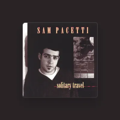 Listen to Sam Pacetti, watch music videos, read bio, see tour dates & more!