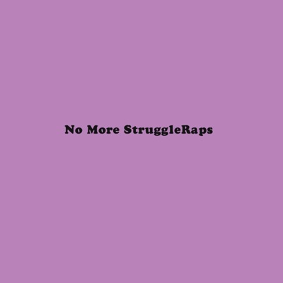 No More StruggleRaps - Single