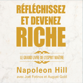 Réfléchissez et devenez riche: Le grand livre de l'esprit maître - Napoleon Hill