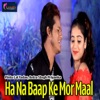 Ha Na Baap Ke Mor Maal - Single