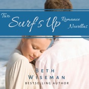 A Tide Worth Turning/Message in a Bottle: 2 in One Volume: A Surf's Up Novella (Unabridged) - Beth Wiseman