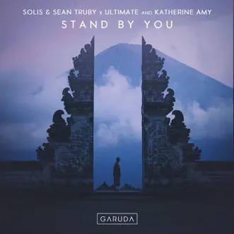 Stand by You - Single by Solis & Sean Truby, Ultimate & Katherine Amy album reviews, ratings, credits