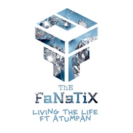 Living the Life (feat. Atumpan) The FaNaTiX