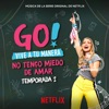 Go! Vive A Tu Manera. No Tengo Miedo De Amar (Soundtrack from the Netflix Original Series) artwork