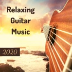 Relaxing Guitar Music 2020: Soothing Music and Instrumental Music to Relax, Calm and Study To