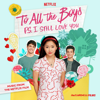 To All The Boys: P.S. I Still Love You (Music From The Netflix Film) - Various Artists