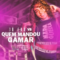 Ja Era Quem Mandou Gamar - Single - MC Belly & Dj Carlitinho