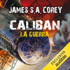 Caliban - La guerra: The Expanse 2 - James S. A. Corey