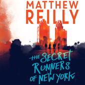 The Secret Runners of New York - Matthew Reilly Cover Art