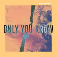 Only You Know — Paul Wright