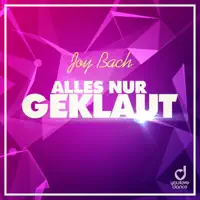 Alles Nur Geklaut — Joy Bach