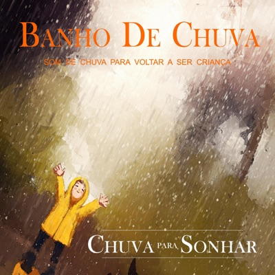 Banho De Chuva - Som De Chuva Para Voltar a Ser Criança