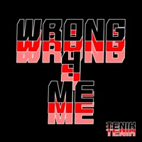 Wrong 4 Me - Single - Tenik