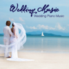 Wedding Music: Wedding Piano Music, Ceremony Music and Romantic Wedding Party - Wedding Music