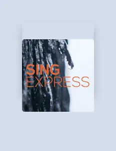 聆聽 Sing Express、觀看音樂影片、閱讀小傳、查看巡演日期等！