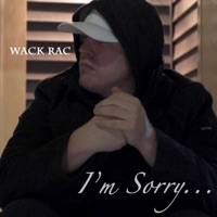 I'm Sorry - Single - Wack Rac